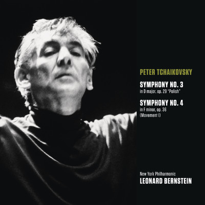 Tchaikovsky: Symphony No. 3, Op. 29 ”Polish” & Movement 1 from Symphony No. 4, Op. 36/Leonard Bernstein