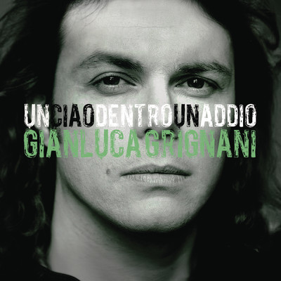 シングル/Un Ciao Dentro Un Addio/Gianluca Grignani