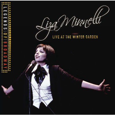 アルバム/Legends Of Broadway - Liza Minnelli Live At The Winter Garden/Liza Minnelli