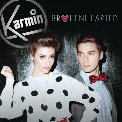 Brokenhearted/Karmin