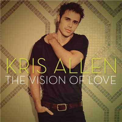シングル/The Vision of Love/Kris Allen