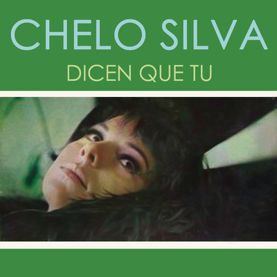 アルバム/Dicen que Tu/Chelo Silva