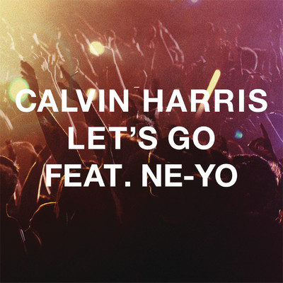 Let's Go (Radio Edit) feat.Ne-Yo/Calvin Harris