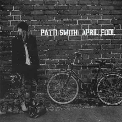 April Fool/Patti Smith