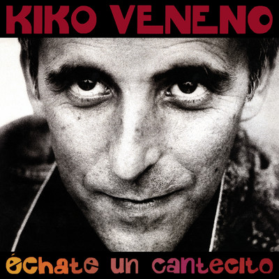 アルバム/Echate Un Cantecito/Kiko Veneno
