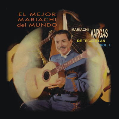El Mejor Mariachi del Mundo Volumen Uno/Mariachi Vargas de Tecalitlan