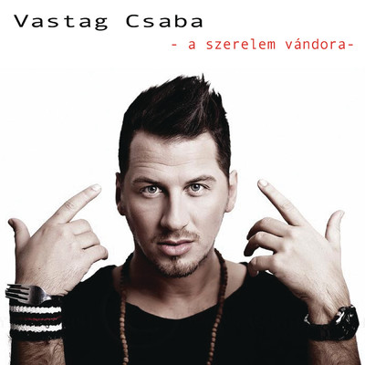 シングル/A szerelem vandora/Csaba Vastag
