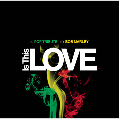 Is This Love - A Pop Tribute to Bob Marley/Various Artists