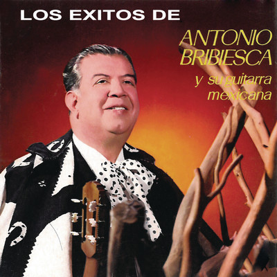 アルバム/Los Exitos de Antonio Bribiesca Y su Guitarra Mexicana/Antonio Bribiesca