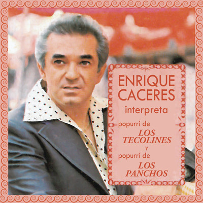 Enrique Caceres Interpreta Popurri de ”Los Tecolines” y Popurri ”Los Panchos”/Enrique Caceres