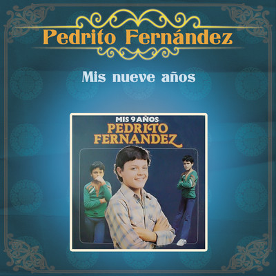 Mis Nueve Anos/Pedrito Fernandez