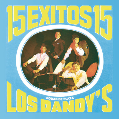 アルバム/15 Exitos Con Los Dandys (Bodas de Plata)/Los Dandys