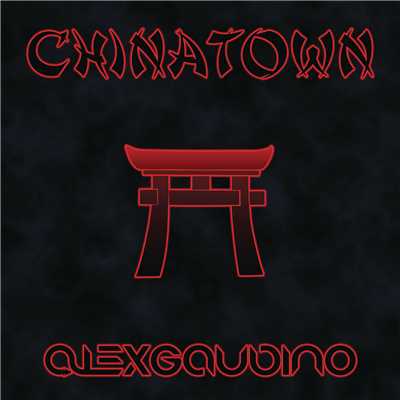 Chinatown/Alex Gaudino