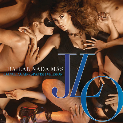 シングル/Bailar Nada Mas (Dance Again - Spanish Version)/ジェニファー・ロペス