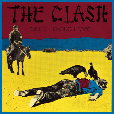 Give 'Em Enough Rope (Remastered)/The Clash