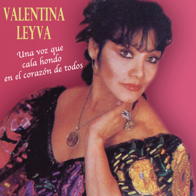 Una Voz Que Cala Hondo en el Corazon de Todos/Valentina Leyva