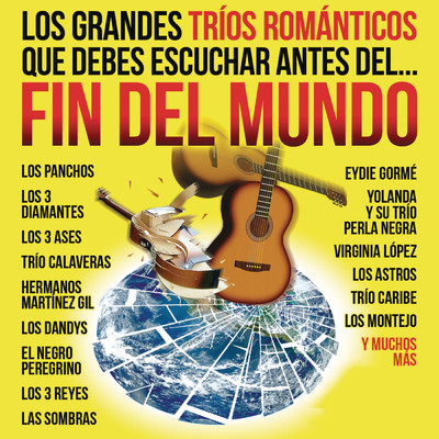 Los Grandes Trios Romanticos Que Debes Escuchar Antes Del Fin Del Mundo/Various Artists