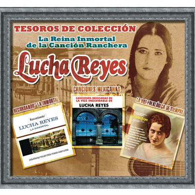 アルバム/Tesoros De Coleccion - La Reina Inmortal de la Cancion Ranchera/Lucha Reyes