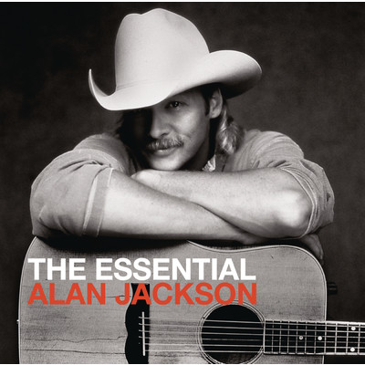 アルバム/The Essential Alan Jackson/Alan Jackson