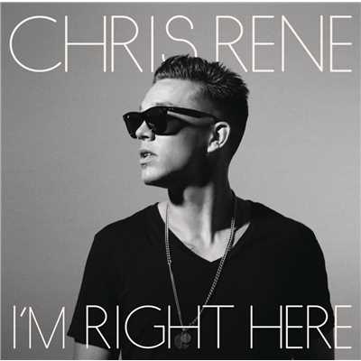 I'm Right Here/Chris Rene