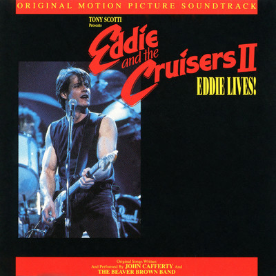 アルバム/Eddie & The Cruisers II: Eddie Lives/John Cafferty & The Beaver Brown Band