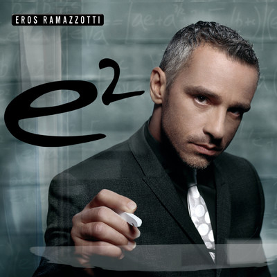 E2/Eros Ramazzotti
