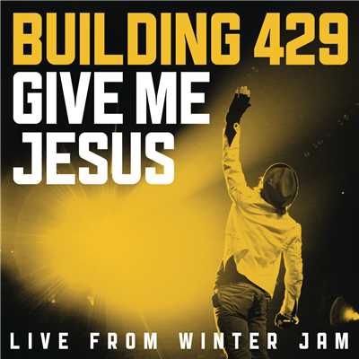 アルバム/Give Me Jesus:  Live From Winter Jam (EP)/Building 429