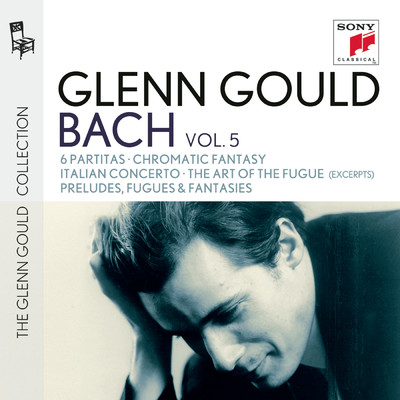 Glenn Gould plays Bach: 6 Partitas BWV 825-830; Chromatic Fantasy BWV 903; Italian Concerto BWV 971; The Art of the Fugue BWV 1080 (excerpts); Preludes, Fugues & Fantasies/Glenn Gould