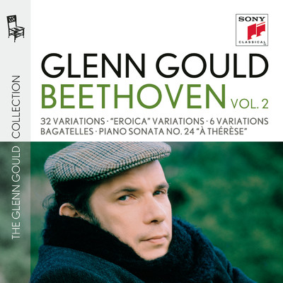 Glenn Gould plays Beethoven: 32 Variations WoO 80; ”Eroica” Variations op. 35; 6 Variations op. 34; Bagatelles op. 33 & op. 126; Piano Sonata No. 24 ”A Therese”/Glenn Gould