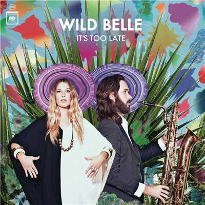 It's Too Late (Album Version)/Wild Belle