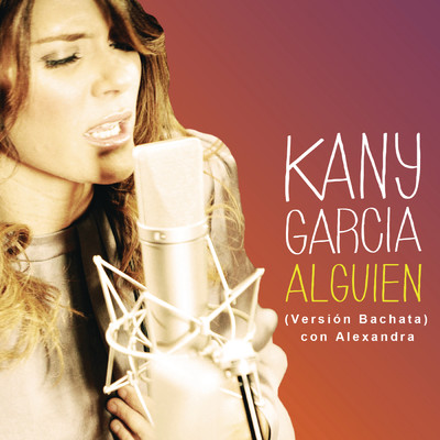 Alguien (Version Bachata) feat.Alexandra/Kany Garcia