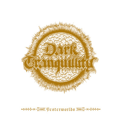 アルバム/Yesterworlds (Remastered Demo version Compilation)/Dark Tranquillity