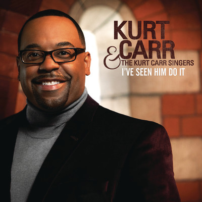 シングル/I've Seen Him Do It/Kurt Carr & The Kurt Carr Singers