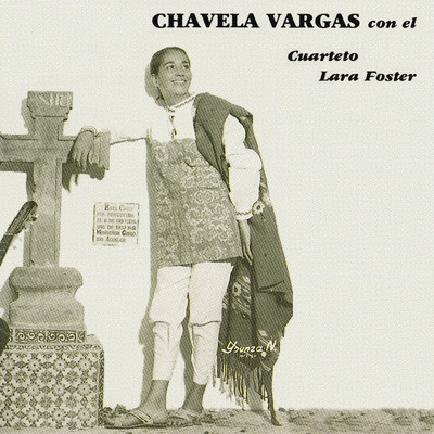 Chavela Vargas Con el Cuarteto Lara Foster/Chavela Vargas