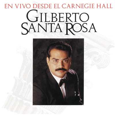 Amor Mio No Te Vayas (En Vivo Desde El Carnegie Hall Version)/Gilberto Santa Rosa