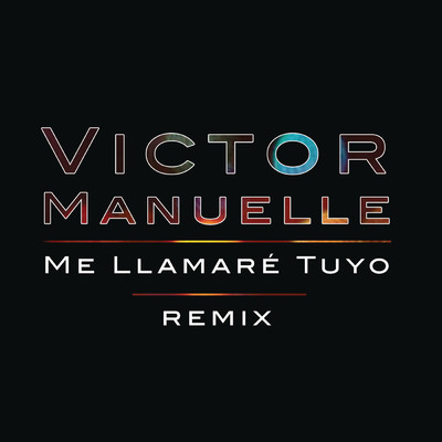 Me Llamare Tuyo (Remix Version) feat.Gocho/Victor Manuelle