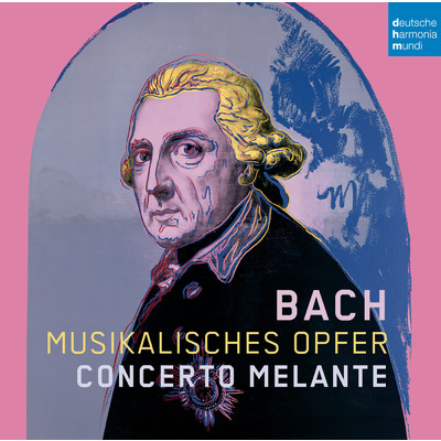 Bach: Musikalisches Opfer/Concerto Melante