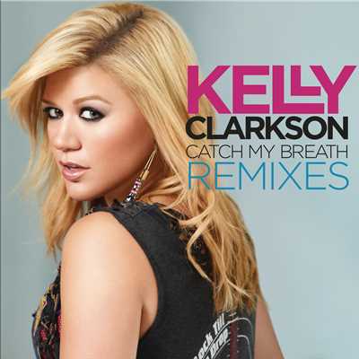 アルバム/Catch My Breath Remixes/Kelly Clarkson