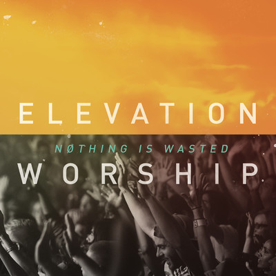 アルバム/Nothing Is Wasted/Elevation Worship