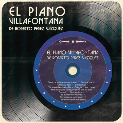 El Piano Villafontana de Roberto Perez Vazquez/El Piano Villafontana de Roberto Perez Vazquez