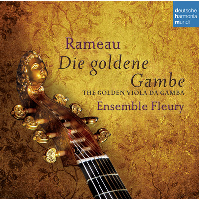 Rameau - Die goldene Gambe - The Golden Viola da Gamba/Ensemble Fleury