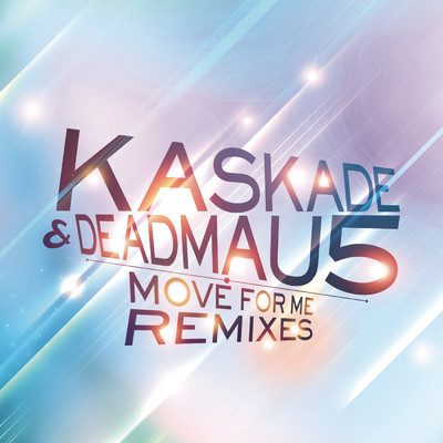 Move For Me feat.Haley Gibby/Kaskade／deadmau5