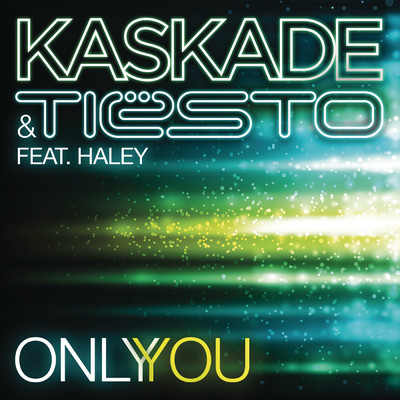 Only You (feat. Haley) feat.Haley/Kaskade／Tiesto