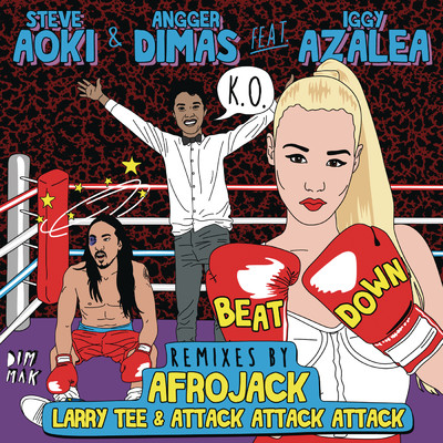 Beat Down (Larry Tee & Attack Attack Attack Remix) feat.Iggy Azalea/Steve Aoki／Angger Dimas