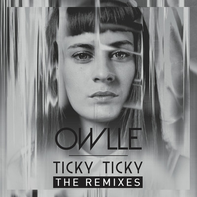 Ticky Ticky (The remixes)/OWLLE