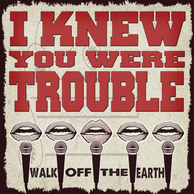 シングル/I Knew You Were Trouble feat.KRNFX/Walk Off The Earth