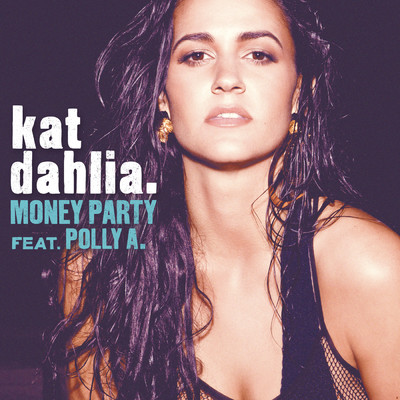 Money Party (Explicit) feat.Polly A./Kat Dahlia