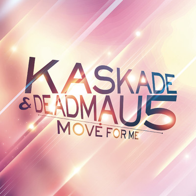 Move For Me/deadmau5／Kaskade