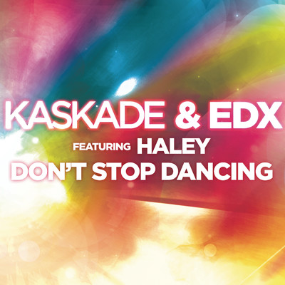シングル/Don't Stop Dancing (Justin Michael & Kemal Dub Mix) feat.Haley/Kaskade／EDX