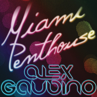 シングル/Miami Penthouse (Original Mix)/Alex Gaudino